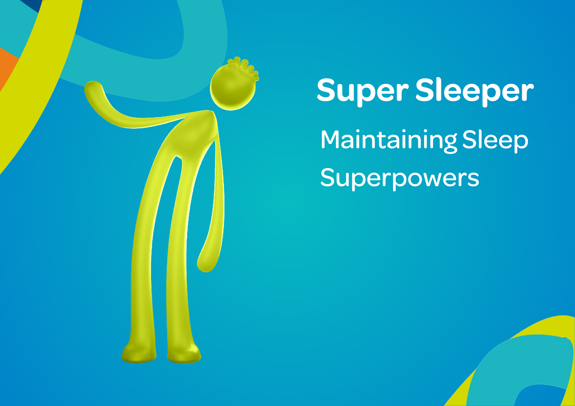 Super Sleeper – Maintaining Sleep Superpowers